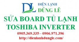SỬA BOARD TỦ LẠNH TOSHIBA INVERTER